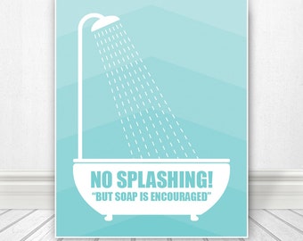 No Splashing But Soap Is Encouraged, Shower, Print, Wall Art, Bathroom Print, Bathroom Art, Bathroom SIgn, Custom Color