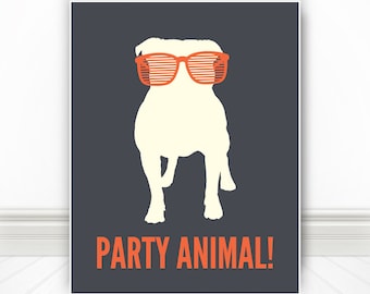 Party Animal, Dog Print, Dog Art, Dog Poster, Pet Print, Pet Art, Pet Poster, Dog Sign