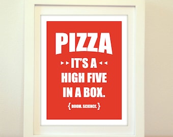 Pizza, It's A High Five In A Box, Boom, Science, Sarcasm, Sarcastic, High Five, Hi Five, Fun Art, Kitchen, Kitchen Art, Kitchen Print