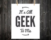 It's All Geek To Me, Typography, Geek, Geek Art, Geek Print, Geek Poster, Computer Print, Nerd, Nerd Art,  Nerd Poster, Nerd Print - 8x10