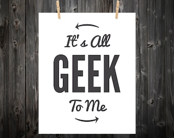 It's All Geek To Me, Typography, Geek, Geek Art, Geek Print, Geek Poster, Computer Print, Nerd, Nerd Art,  Nerd Poster, Nerd Print - 8x10