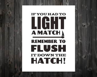 If You Had To Light A Match, Flush It Down The Hatch, Bathroom Art, Flush, Toilet, Bathroom Decor, Bathroom Print, Restroom, Humor