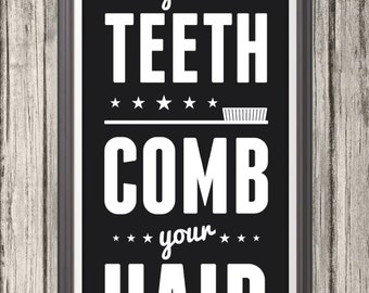 Brush Your Teeth Comb Your Hair Sign, Bathroom Print, Bathroom Art, Bathroom SIgn, Custom Color - 10x28 Print