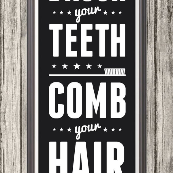 Brush Your Teeth Comb Your Hair Sign, Bathroom Print, Bathroom Art, Bathroom SIgn, Custom Color - 10x28 Print