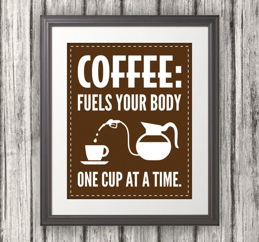 Coffee Fuels Your Body One Cup at A Time Coffee Print - Etsy