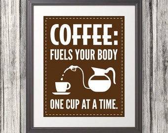 Coffee, Fuels Your Body One Cup At A Time, Coffee Print, Coffee Poster, Coffee Station