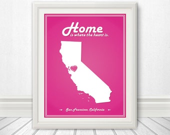 California - Home Is Where The Heart Is - California Custom State Print