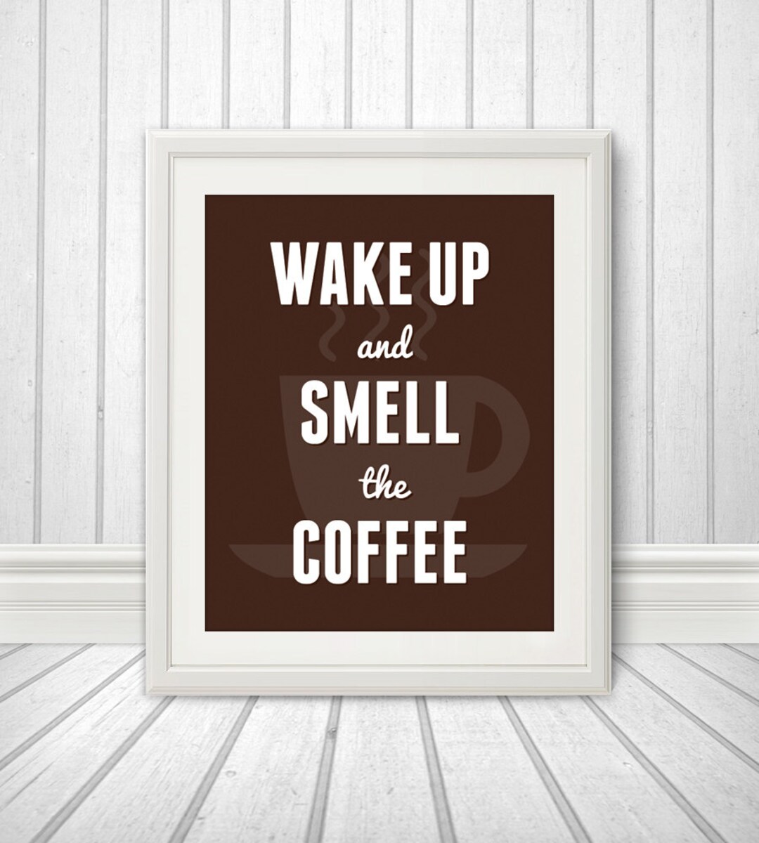 Wake Up And Smell The Coffee Lyrics Wake up and Smell the Coffee, Coffee Print, Coffee Art, Kitchen Quote