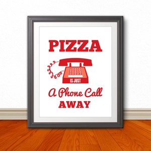 Pizza is just a phone call away, Pizza, Pizza Art, Home Decor, Quote Print, Kitchen Art, Retro, Wall Art, Kitchen Print, Pizza Print