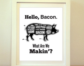 Hello Bacon, What Are We Makin?, Butcher Print, Kitchen Chart, Pig Diagram, Home Decor, Kitchen Wall Sign, Kitchen Print, Pig, Custom Color