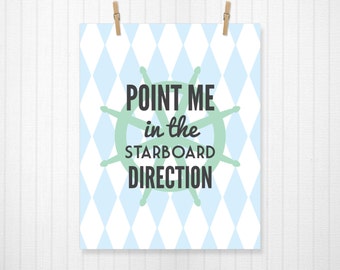 Point Me In the Starboard Direction, Nautical, Nautical Print, Typography, Love, Home Decor, Nautical Decoration, Nautical Decor - 8x10