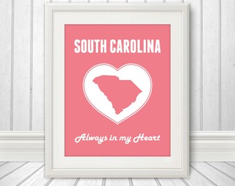 South Carolina is Always in my Heart - South Carolina Print, South Carolina Heart, South Carolina Art, Custom Color - 8x10 Print