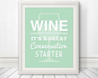 Wine: It's A Great Conversation Starter, Wine Print, Wine Art, Wine Poster, Wine Sign - 8x10 Print