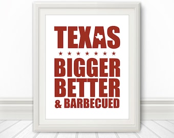 Texas, Bigger, Better and Barbecued, Texas Artwork, BBQ, Kitchen Print, Kitchen Art, Art Print, Texas Print, Texas Heart, Texas Art