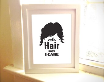 Cute Hair Says I Care, Hair Print, Salon, Hair Print, Fashion Print, Fashion, Art, Closet, Bathroom Art, Home Decor, Typography, Art, Print