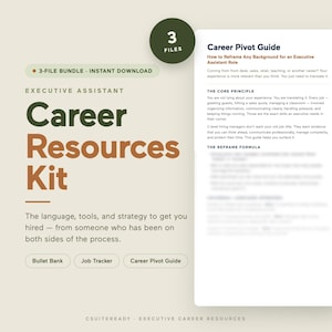 May include: A digital document bundle titled Executive Assistant Career Resources Kit, featuring a Career Pivot Guide, Bullet Bank, and Job Tracker. The text includes instructions on how to reframe professional experience for an executive assistant role.
