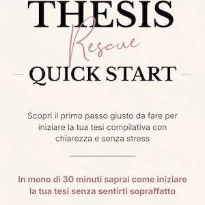Può includere: Un documento intitolato THESIS Rescue QUICK START con testo nero e rosa su sfondo color crema. Include il testo: Scopri il primo passo giusto da fare per iniziare la tua tesi compilativa con chiarezza e senza stress.