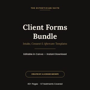 Puede incluir: Un paquete de documentos digitales negro titulado The Esthetician Suite Client Forms Bundle, con texto blanco para Intake, Consent & Aftercare Templates, Editable in Canva, Instant Download, Created by a Licensed Midwife y 40+ Pages 6 Treatments Covered.