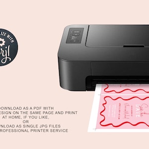 May include: A black printer with a sheet of paper coming out of it. The paper has a pink background with red text that says "Save the Date" and "Glass and Michael" with a red heart. The text below the printer says "Download as a PDF with multiple design on the same page and print at home, if you like, or download as single JPG files for a professional printer service."