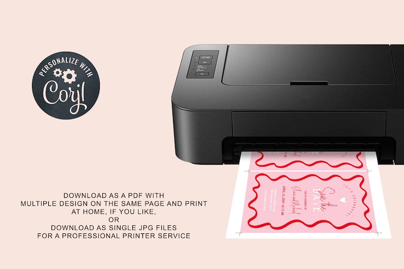 May include: A black printer with a sheet of paper coming out of it. The paper has a pink background with red text that says "Save the Date" and "Glass and Michael" with a red heart. The text below the printer says "Download as a PDF with multiple design on the same page and print at home, if you like, or download as single JPG files for a professional printer service."