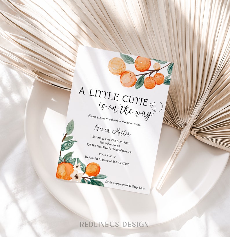 May include: A white baby shower invitation with orange and green watercolor illustrations of oranges and leaves. The text reads "A Little Cutie is on the way" and includes the name "Olivia Miller" and details for the event.