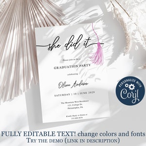 May include: A white graduation party invitation with a pink tassel and the text "she did it". The invitation includes the date, time, and location of the party. It also includes the name of the graduate, Olivia Anderson. The invitation is personalized with the text "Personalize with Coril".