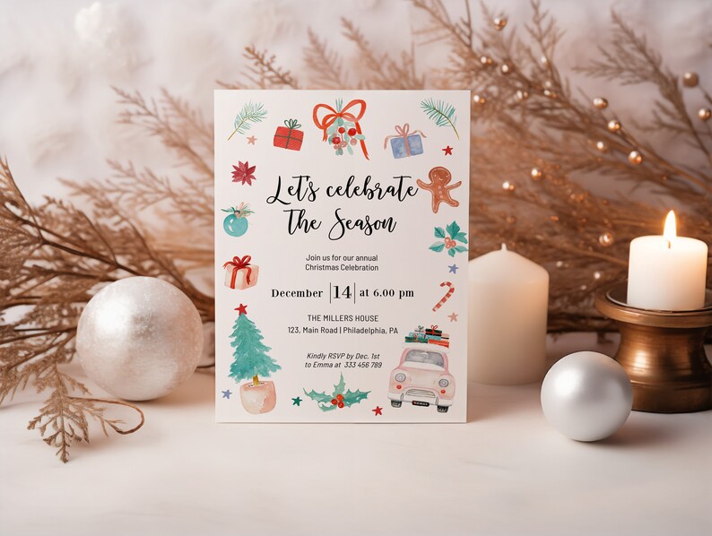May include: A Christmas party invitation with a watercolor illustration of festive decorations, including presents, a gingerbread man, a candy cane, a Christmas tree, and a car. The text reads "Let's celebrate The Season" and includes the date and time of the event, the location, and RSVP information.