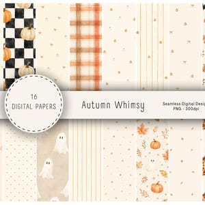 May include: A collection of 16 digital papers titled Autumn Whimsy, featuring seamless patterns with pumpkins, ghosts, bats, autumn leaves, plaid, stripes, and polka dots in shades of orange, black, white, and cream for digital design projects.