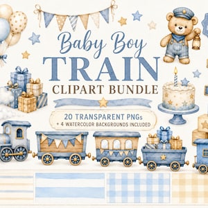 May include: A digital clipart bundle featuring watercolour illustrations of a blue train, teddy bear, birthday cake, gifts, balloons, and stars. The text reads Baby Boy TRAIN CLIPART BUNDLE, 20 TRANSPARENT PNGs + 4 WATERCOLOUR BACKGROUNDS INCLUDED, and INSTANT DOWNLOAD.