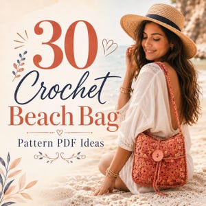 May include: A square crochet beach bag in shades of coral and orange, featuring a central wooden button closure and a long shoulder strap. The text reads 30 Crochet Beach Bag Pattern PDF Ideas, accompanied by decorative floral and heart illustrations.