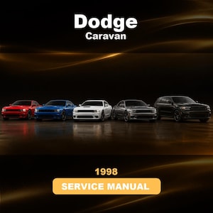 May include: A 1998 Dodge Caravan service manual cover featuring the text Dodge Caravan and 1998 SERVICE MANUAL. The image displays five modern Dodge vehicles in red, blue, white, silver, and black lined up against a dark, abstract background.