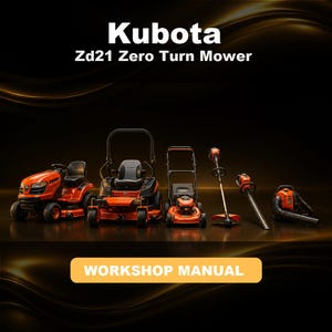 May include: A collection of orange and black Kubota landscaping equipment including a riding mower, a zero-turn mower, a walk-behind mower, a string trimmer, a hedge trimmer, and a leaf blower, with the text Kubota Zd21 Zero Turn Mower and WORKSHOP MANUAL.