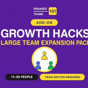 May include: A purple digital graphic with white and yellow text reading ENGAGED TEAMS 101, ADD-ON, GROWTH HACKS, LARGE TEAM EXPANSION PACK, 11-30 PEOPLE, and TEAM EDITION REQUIRED. A central yellow circle contains three stylised icons of people.