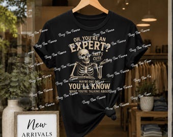 Oh You’re an Expert PNG | Funny Skeleton Sarcasm Design | Maybe One Day You’ll Know PNG | Digital Download