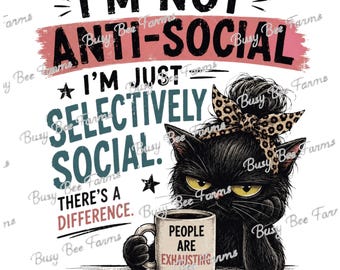 Anti Social Cat PNG | Selectively Social Funny Cat Design | Sarcastic Cat Shirt PNG | Digital Download