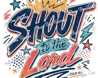 Shout to the Lord PNG | Christian Worship Shirt Design | Psalm 98:4 Faith PNG | 2000s Worship Digital Download