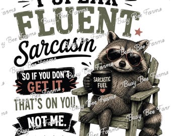 I Speak Fluent Sarcasm PNG | Funny Raccoon Sarcasm Design | Sarcastic Saying PNG | Digital Download