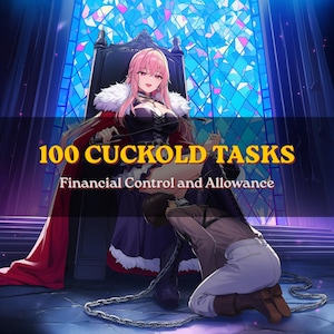 May include: An anime-style illustration featuring a pink-haired character in a dark outfit sitting on a throne, with a kneeling character in front. The text reads 100 CUCKOLD TASKS Financial Control and Allowance against a stained glass background.