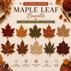 May include: A digital graphic featuring 10 unique crochet maple leaf designs in various autumn colors including red, orange, brown, green, and cream. The text reads 10 UNIQUE DESIGNS MAPLE LEAF Bundle 10 UNIQUE CROCHET MAPLE LEAF DESIGNS.