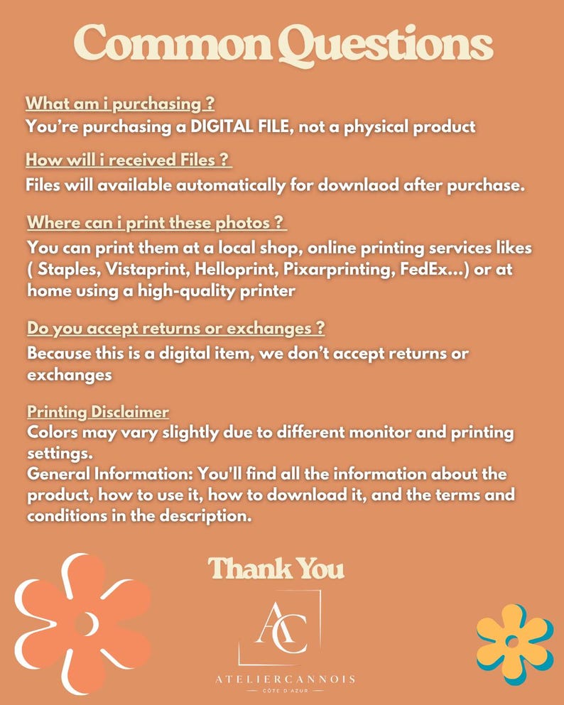 May include: An informational graphic on a solid orange background with white text titled Common Questions. It explains that the purchase is a digital file, download instructions, printing options, return policies, and a color disclaimer, ending with Thank You and the Ateliercannois logo.