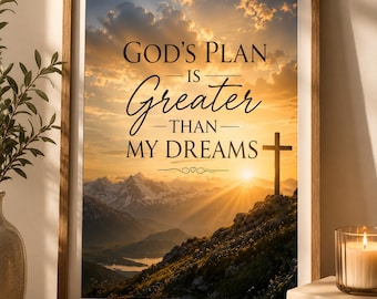 God’s Plan Is Greater Than My Dreams - Christian Wall Art Printable