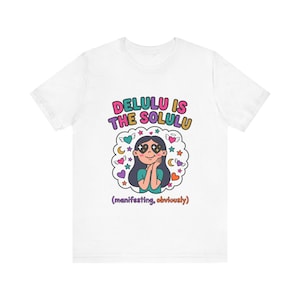 Maglietta "Delulu Is The Solulu", maglietta divertente per la generazione Z, maglietta per manifestare i propri desideri, maglietta regalo alla moda per ottimisti.