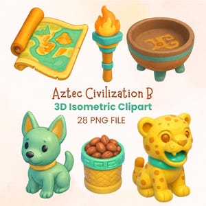 May include: A collection of 3D isometric digital illustrations labeled Aztec Civilization B 3D Isometric Clipart 28 PNG File. The set includes a rolled map, a torch, a bowl, a green dog figure, a basket of beans, and a yellow leopard figure.