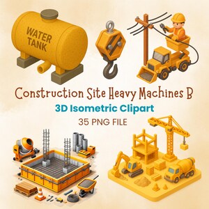 May include: A collection of 3D isometric construction site heavy machines and equipment, including a yellow water tank, a crane hook, a utility truck with a worker, a concrete mixer, a building foundation, and a construction site with a crane.