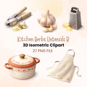 May include: A collection of 3D isometric kitchen clipart featuring a garlic press, a whole garlic bulb, a metal cheese grater, a lidded ceramic pot with orange trim, and a cream-colored apron. Text reads: Kitchen Herbs Untensils B 3D Isometric Clipart 27 PNG FILE.