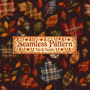 May include: A seamless pattern featuring a dark brown background with various autumn leaves, acorns, and berries. Some leaves display plaid patterns in red, green, and blue. A central rectangular label reads Seamless Pattern Tile & Textile.