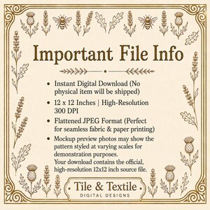 May include: A digital information graphic with a cream background and brown border featuring botanical illustrations of bees, thistles, and leaves. The text reads: Important File Info, Instant Digital Download, 12 x 12 Inches, 300 DPI, JPEG, and Tile & Textile.
