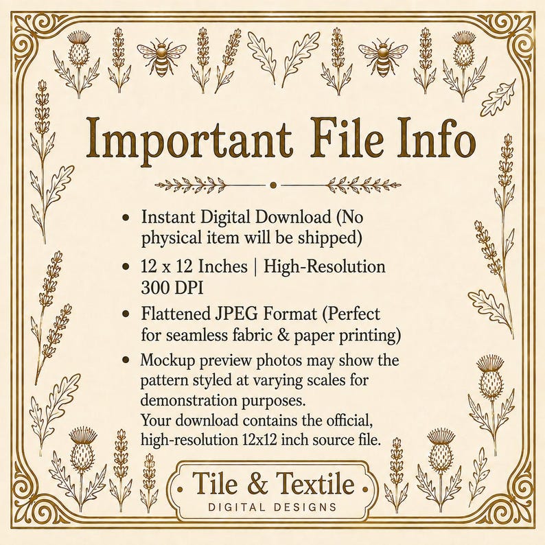May include: A digital information graphic with a cream background and brown border featuring botanical illustrations of bees, thistles, and leaves. The text reads: Important File Info, Instant Digital Download, 12 x 12 Inches, 300 DPI, JPEG, and Tile & Textile.