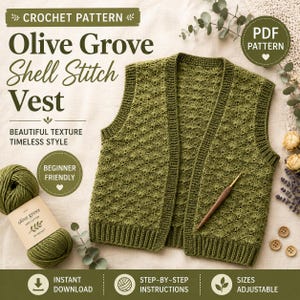 May include: A crochet pattern for an Olive Grove Shell Stitch Vest. The image features a sleeveless olive green vest with a shell stitch texture, a ball of matching yarn, and a wooden crochet hook. Text includes "CROCHET PATTERN", "Olive Grove Shell Stitch Vest", "BEAUTIFUL TEXTURE TIMELESS STYLE", "BEGINNER FRIENDLY", "PDF PATTERN", "INSTANT DOWNLOAD", "STEP-BY-STEP INSTRUCTIONS", and "SIZES ADJUSTABLE".