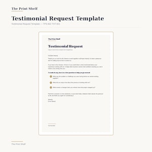 May include: A digital document titled Testimonial Request Template by The Print Shelf, featuring a structured email draft with a header, body text, and three numbered questions to guide clients in providing feedback after a project completion.